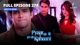 FULL EPISODE-274 |Abhay Se Upset Hai Piya|प्यार की ये एक कहानी| Pyaar Kii Ye Ek Kahaani #starbharat