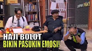 Haji Bolot Melapor Bikin Pasukin Auto Emosi! | LAPOR PAK! (25/07/22) Part 1