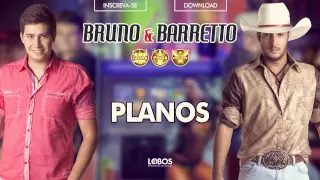 Bruno e Barretto - Planos - CD Farra, Pinga e Foguete (Áudio Oficial)