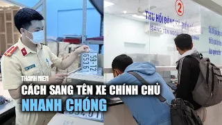 Cách sang tên xe chính chủ nhanh chóng, không phải đi lại nhiều lần