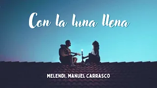 Con la luna llena 🎵​ Melendi, Manuel Carrasco (Lyrics/Letra)