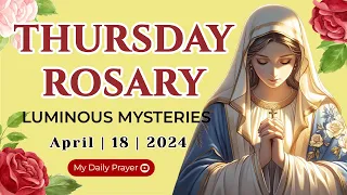 HOLY ROSARY  THURSDAY🌺 LUMINOUS  MYSTERIES 🟡 APRIL 18, 2024 ROSARY TODAY | PRAYER FOR FAITH AND HOPE