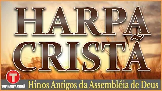 Louvores da Harpa Cristã 🙏🏼 Hinos Antigos da Assembléia de Deus || Os Melhores