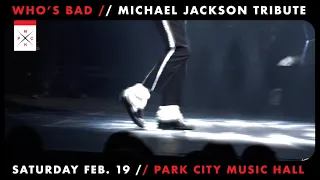 Park City Music Hall presents: Who's Bad | The Ultimate Michael Jackson Experience