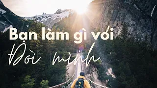 Bạn làm gì với đời mình - Krishnamurti