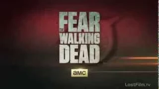 Бойтесь Ходячих Мертвецов (Fear the Walking Dead) - Промо 1 сезона (LostFilm)