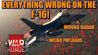 War Thunder EVERYTHING that should be changed in the F-16! Radars, Cockpits and Loadouts!