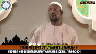 Khoutba Daroul Hadith OUSTAZ Bachir Seck Ndiaye THÉME :THÉME : QU'EST-CE QU'IL Y A APRÈS LE RAMADAN