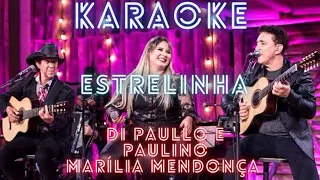 KARAOKE - ESTRELINHA - DI PAULLO E PAULINO PART MARÍLIA MENDONÇA