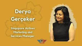 #7 - Derya Gerçeker - Singapur Hava Yolları, Pazarlama ve Hizmetler Müdürü