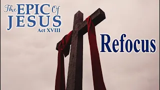 The Epic of Jesus - Act XVIII: Refocus - Mike Pemberton