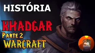 16 - A história de World of Warcraft - Hadggar Khadgar Parte 2