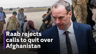 Dominic Raab rejects calls to quit over Afghanistan