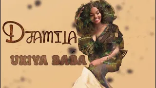 Djamila ~ Ukiya baba