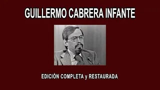 GUILLERMO CABRERA INFANTE A FONDO - EDICIÓN COMPLETA y RESTAURADA