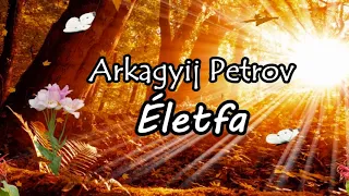 Életfa II/1.rész - Arkagyij Petrov könyvéből Meleg Marika olvas fel részletet