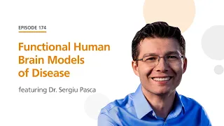 Functional Human Brain Models of Disease featuring Dr. Sergiu Pasca | The Stem Cell Podcast