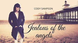 CODY SAMPSON - JEALOUS OF THE ANGELS (MUMS TRIBUTE VIDEO)