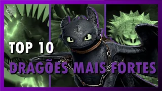 TOP 10 DRAGÕES MAIS FORTES | COMO TREINAR O SEU DRAGÃO