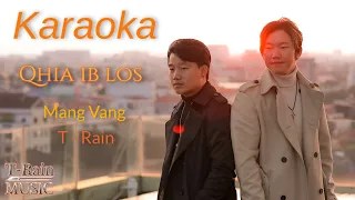 Qhia Ib Los - karaoke by T-Rain ft. Mang Vang