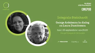 🔴 INTEGRALA STEINHARDT - George Ardeleanu în dialog cu Laura Dumitrescu