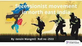 Secessionist movement in north east india.