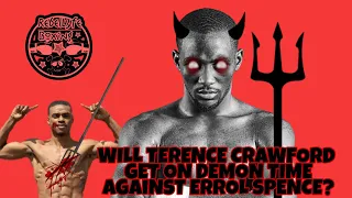 WILL TERENCE CRAWFORD GET ON DEMON TIME AGAINST ERROL SPENCE?