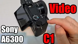 Sony A6300: How to use the C1 button to Record Video