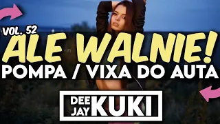 😈😱 ALE WALNIE!! 😱😈 VOL. 52 🎶 [ POMPA / VIXA DO AUTA ] 🎶➡️ @DEEJAY_KUKI  ⬅️🎶 37/72 ⬅️