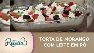 Faça esse doce para o Dia das Mães: torta de morango com leite em pó