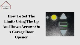 How To Set The Limits Using The Up And Down Arrows On A Garage Door Opener