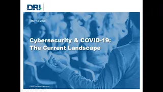 DRI Webinar: Cybersecurity & COVID-19 - The Current Landscape