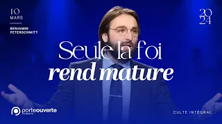 Seule la foi rend mature - Benjamin Peterschmitt [10/03/2024]