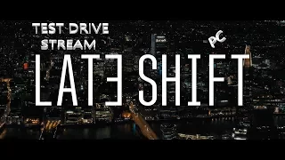 Late Shift|Поздняя смена| прохождение |TEST DRIVE| стрим с PC 2018 первая концовка на русском