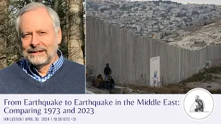 E-lecture by Ian Lustick: From Earthquake to Earthquake in the Middle East: Comparing 1973 and 2023