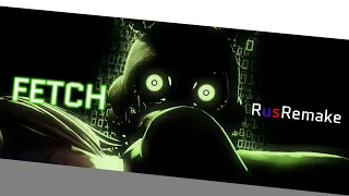 FETCH (FNAF Song) By Dawko and DHeusta - RusRemake [feat. Ganzyshka]