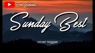 Sunday Best - cover reggae (Lirik Lagu)