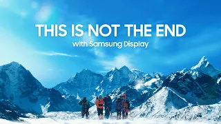 THIS IS NOT THE END with Samsung Display
