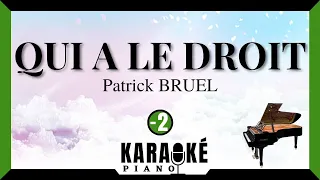 Qui a le droit - Patrick BRUEL (Karaoké Piano Français - Lower Key)