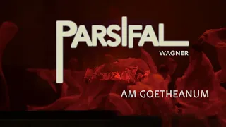 Trailer PARSIFAL am Goetheanum