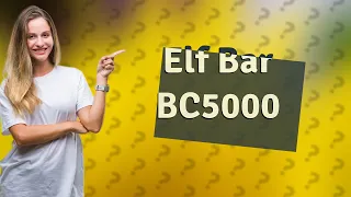 How long do elf bars last BC5000 rechargeable?
