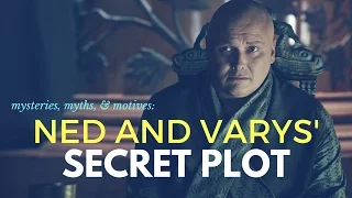 Game of Thrones/ASOIAF Theories | Mysteries, Myths, and Motives | Ned and Varys' Secret Plot