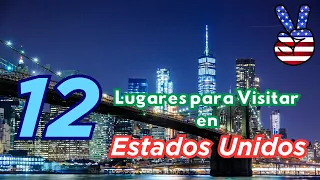 Los 12 mejores lugares para visitar en Estados Unidos