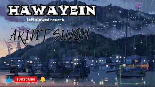 Hawayein Lofi song - Jab Harry Met Sejal Shah Rukh Khan, Anushka|Arijit Singh Pritam