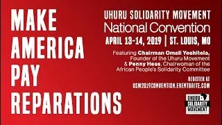 "Make America Pay Reparations" - Uhuru Solidarity Movement National Convention Day 2 Pt. 2