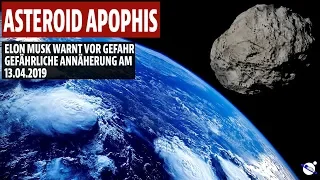 Asteroid Apophis - Elon Musk warnt vor Gefahr - Gefährliche Annäherung am 13.04.2029