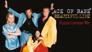 ACE OF BASE "Beautiful Life" [Vission Lorimer Edit] (1995)