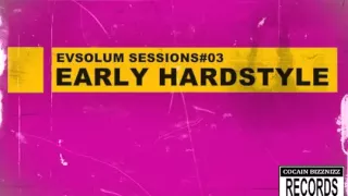 Evsolum Sessions #03 Early Hardstyle