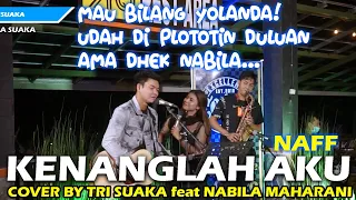 KENANGLAH AKU - NAFF (LIRIK) COVER BY NABILA MAHARANI FEAT TRI SUAKA