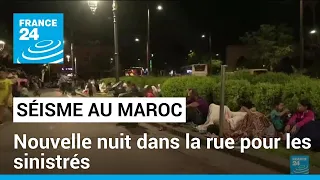 Séisme au Maroc : nouvelle nuit dans la rue pour les sinistrés • FRANCE 24